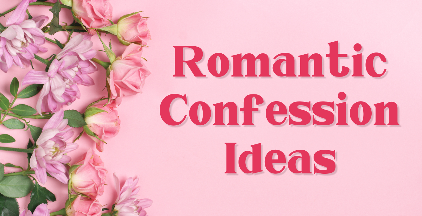 Romantic Confession Ideas