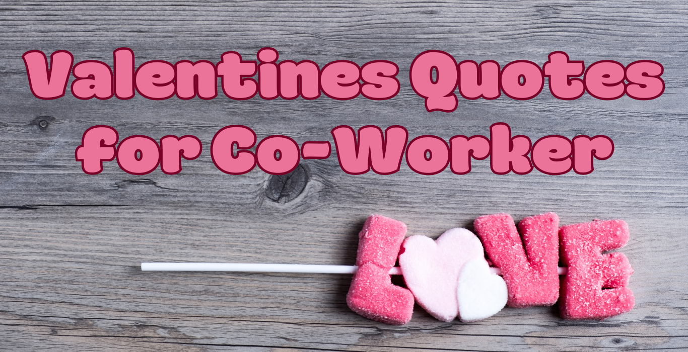 Valentines Quotes for Co-Worker